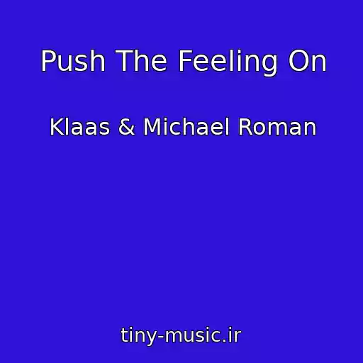 کاور آهنگ Push The Feeling On از Klaas & Michael Roman