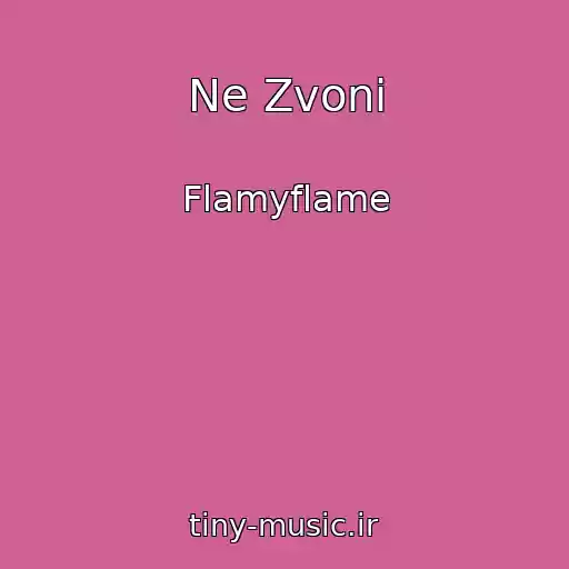 کاور آهنگ Ne Zvoni از Flamyflame