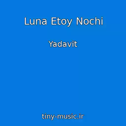کاور آهنگ Luna Etoy Nochi از Yadavit