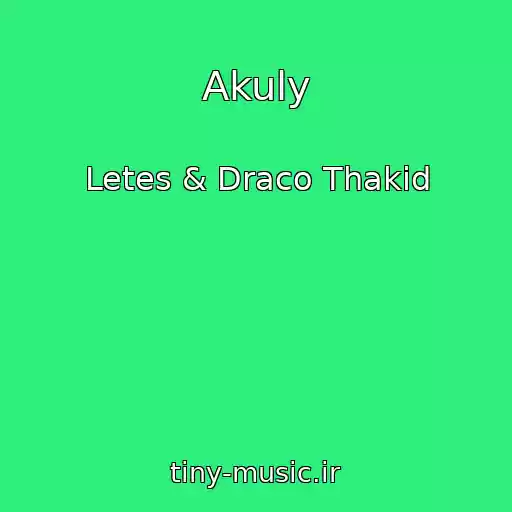کاور آهنگ Akuly از Letes & Draco Thakid