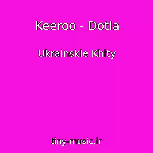 کاور آهنگ Keeroo - Dotla از Ukrainskie Khity
