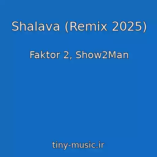 کاور آهنگ Shalava (Remix 2025) از Faktor 2, Show2Man