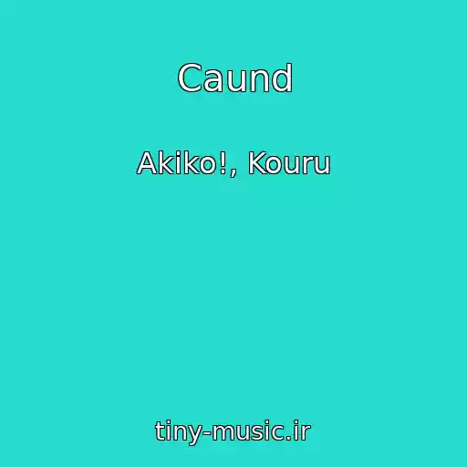 کاور آهنگ Caund از Akiko!, Kouru