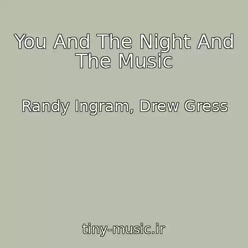 کاور آهنگ You And The Night And The Music از Randy Ingram, Drew Gress