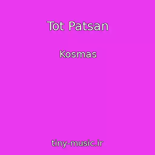 کاور آهنگ Tot Patsan از Kosmas