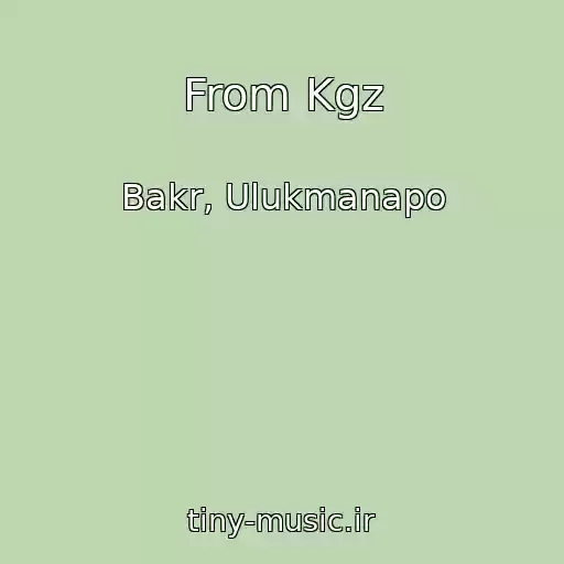 کاور آهنگ From Kgz از Bakr, Ulukmanapo