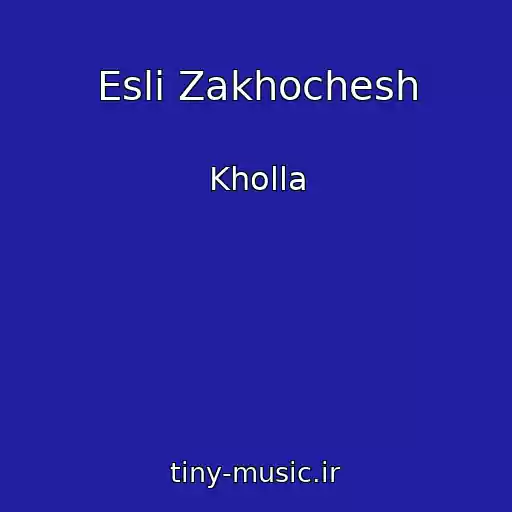 کاور آهنگ Esli Zakhochesh از Kholla