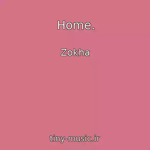 کاور آهنگ Home. از Zokha