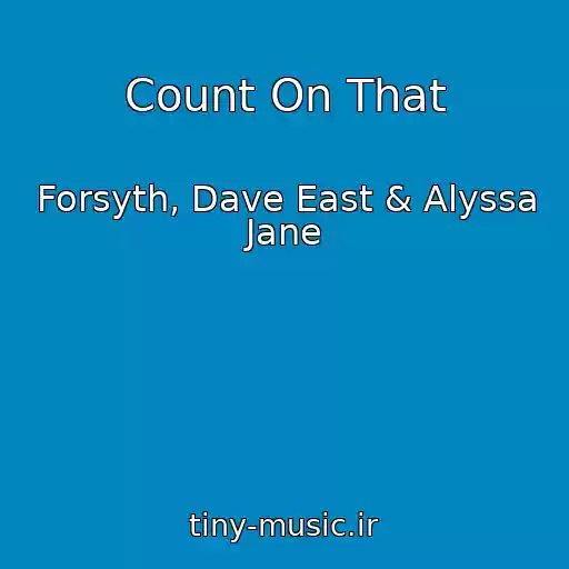 کاور آهنگ Count On That از Forsyth, Dave East & Alyssa Jane