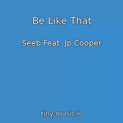 کاور آهنگ Be Like That از Seeb Feat. Jp Cooper