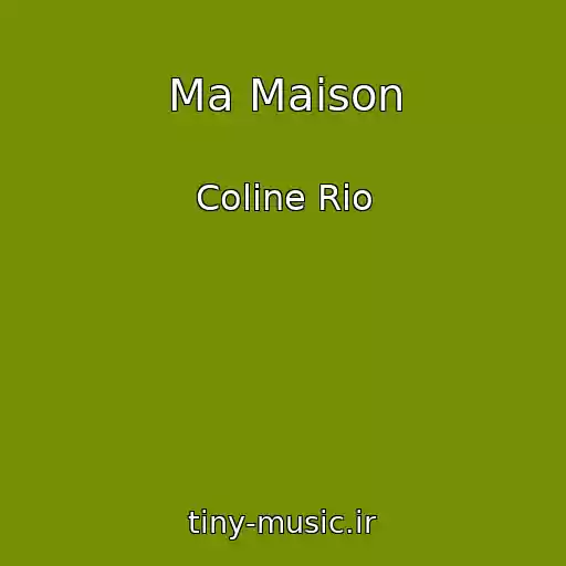 کاور آهنگ Ma Maison از Coline Rio