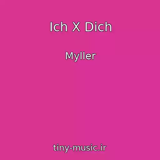 کاور آهنگ Ich X Dich از Myller