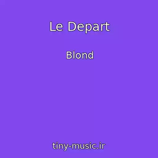 کاور آهنگ Le Depart از Blond