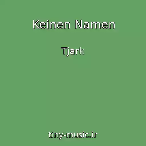 کاور آهنگ Keinen Namen از Tjark