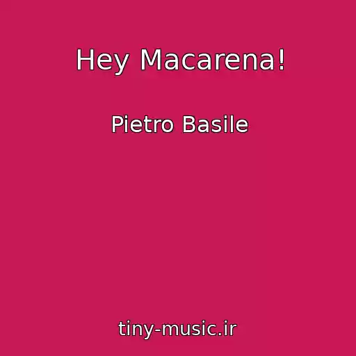 کاور آهنگ Hey Macarena! از Pietro Basile
