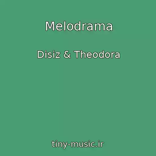 کاور آهنگ Melodrama از Disiz & Theodora