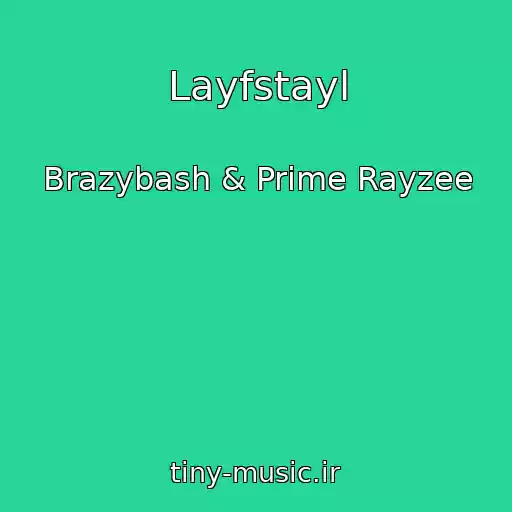 کاور آهنگ Layfstayl از Brazybash & Prime Rayzee