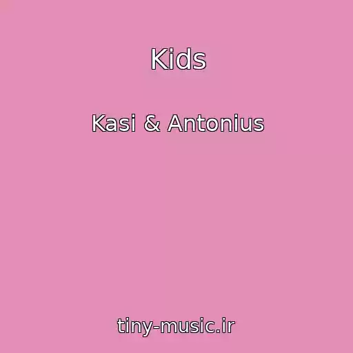 کاور آهنگ Kids از Kasi & Antonius