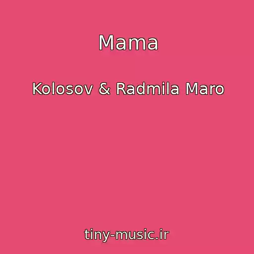 کاور آهنگ Mama از Kolosov & Radmila Maro