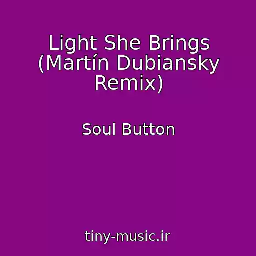 کاور آهنگ Light She Brings (Martín Dubiansky Remix) از Soul Button