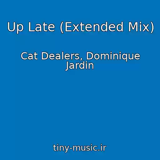 کاور آهنگ Up Late (Extended Mix) از Cat Dealers, Dominique Jardin