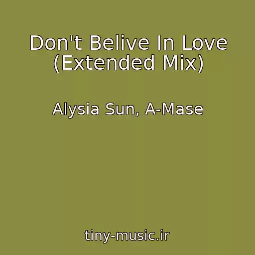 کاور آهنگ Don't Belive In Love (Extended Mix) از Alysia Sun, A-Mase
