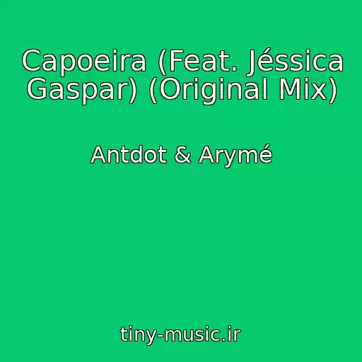 کاور آهنگ Capoeira (Feat. Jéssica Gaspar) (Original Mix) از Antdot & Arymé