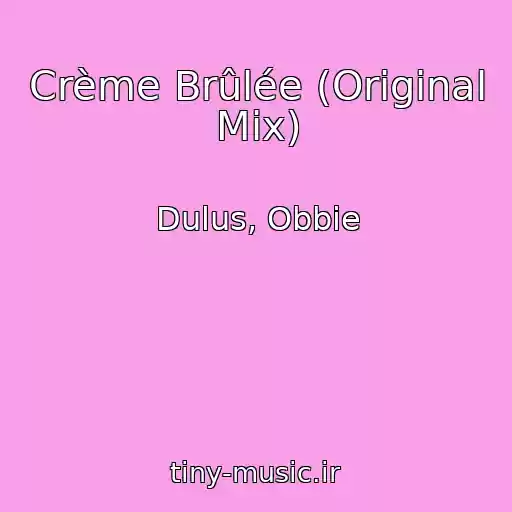 کاور آهنگ Crème Brûlée (Original Mix) از Dulus, Obbie