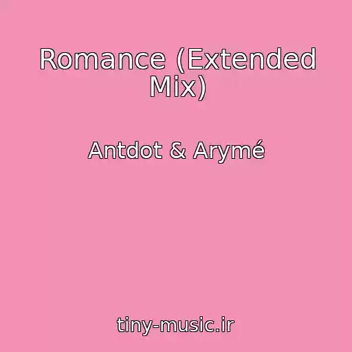 کاور آهنگ Romance (Extended Mix) از Antdot & Arymé