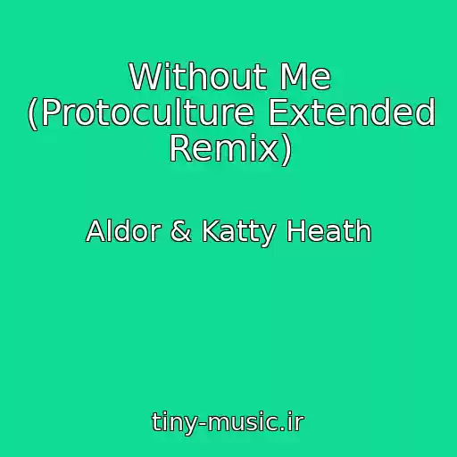 کاور آهنگ Without Me (Protoculture Extended Remix) از Aldor & Katty Heath