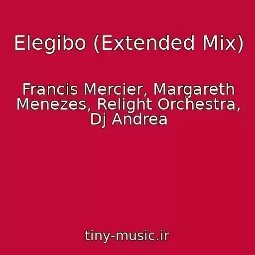 کاور آهنگ Elegibo (Extended Mix) از Francis Mercier, Margareth Menezes, Relight Orchestra, Dj Andrea