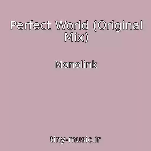 کاور آهنگ Perfect World (Original Mix) از Monolink