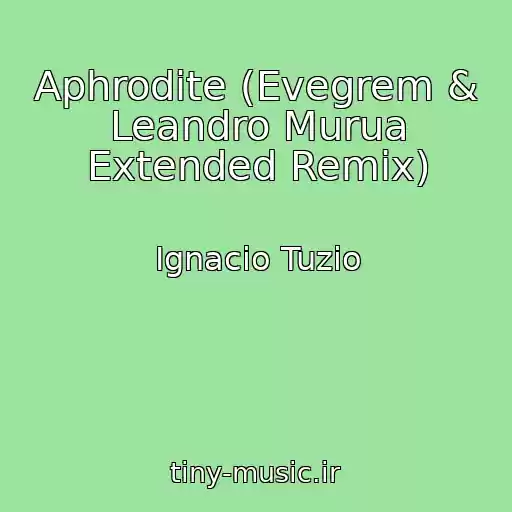 کاور آهنگ Aphrodite (Evegrem & Leandro Murua Extended Remix) از Ignacio Tuzio