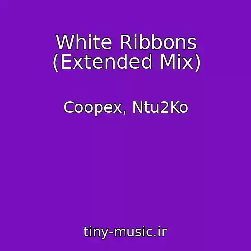 کاور آهنگ White Ribbons (Extended Mix) از Coopex, Ntu2Ko