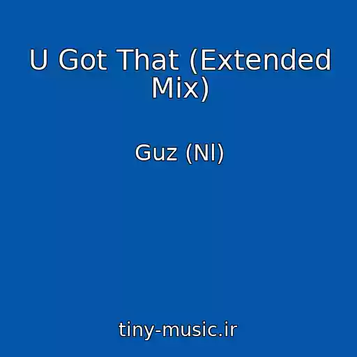 کاور آهنگ U Got That (Extended Mix) از Guz (Nl)