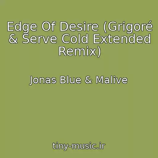 کاور آهنگ Edge Of Desire (Grigoré & Serve Cold Extended Remix) از Jonas Blue & Malive
