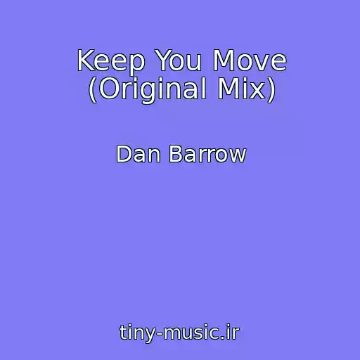 کاور آهنگ Keep You Move (Original Mix) از Dan Barrow