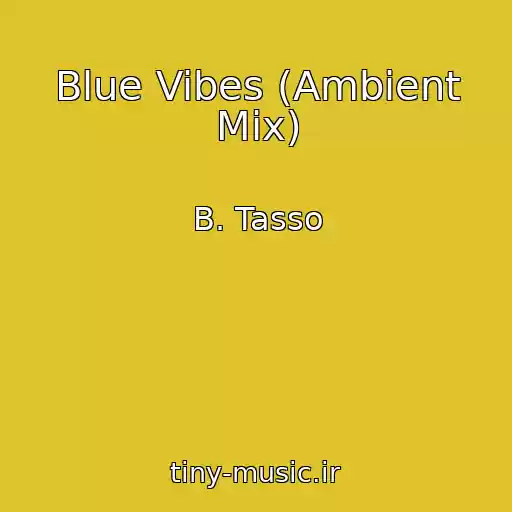 کاور آهنگ Blue Vibes (Ambient Mix) از B. Tasso