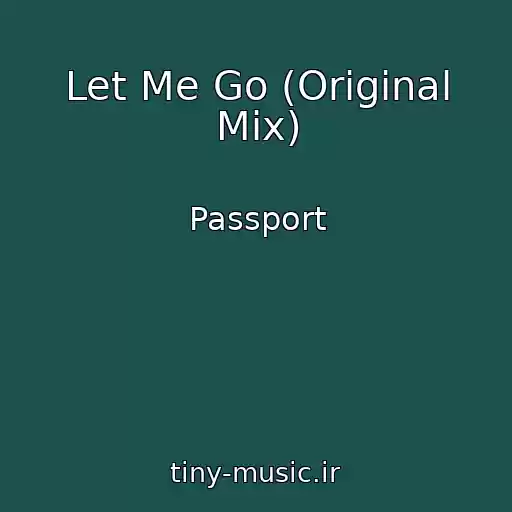 کاور آهنگ Let Me Go (Original Mix) از Passport
