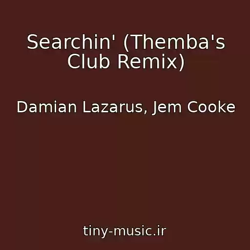 کاور آهنگ Searchin' (Themba's Club Remix) از Damian Lazarus, Jem Cooke