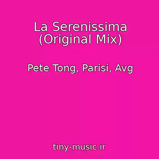 کاور آهنگ La Serenissima (Original Mix) از Pete Tong, Parisi, Avg