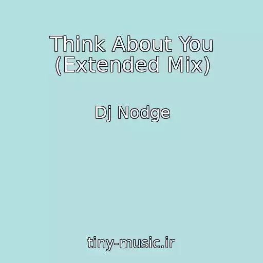 کاور آهنگ Think About You (Extended Mix) از Dj Nodge