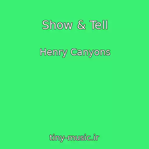 کاور آهنگ Show & Tell از Henry Canyons