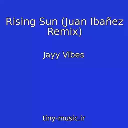 کاور آهنگ Rising Sun (Juan Ibañez Remix) از Jayy Vibes
