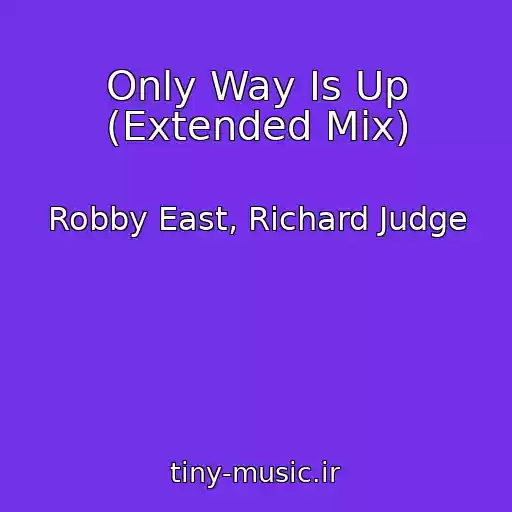 کاور آهنگ Only Way Is Up (Extended Mix) از Robby East, Richard Judge
