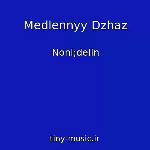 کاور آهنگ Medlennyy Dzhaz از Noni;delin