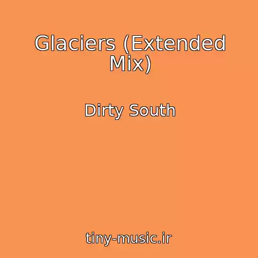 کاور آهنگ Glaciers (Extended Mix) از Dirty South