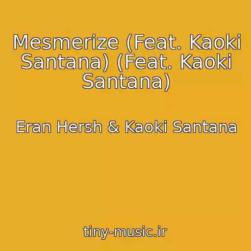 کاور آهنگ Mesmerize (Feat. Kaoki Santana) (Feat. Kaoki Santana) از Eran Hersh & Kaoki Santana