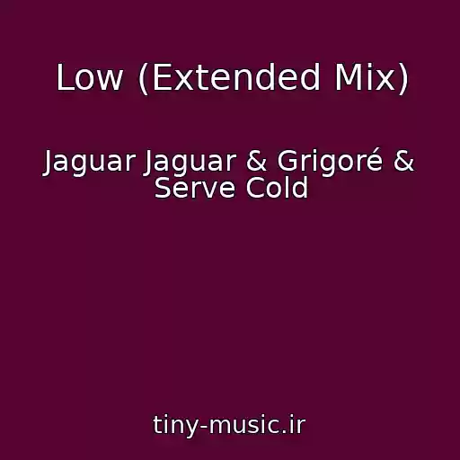 کاور آهنگ Low (Extended Mix) از Jaguar Jaguar & Grigoré & Serve Cold