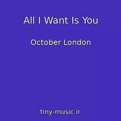 کاور آهنگ All I Want Is You از October London